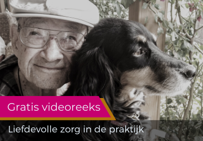 Videoreeks Liefdevolle zorg in de praktijk