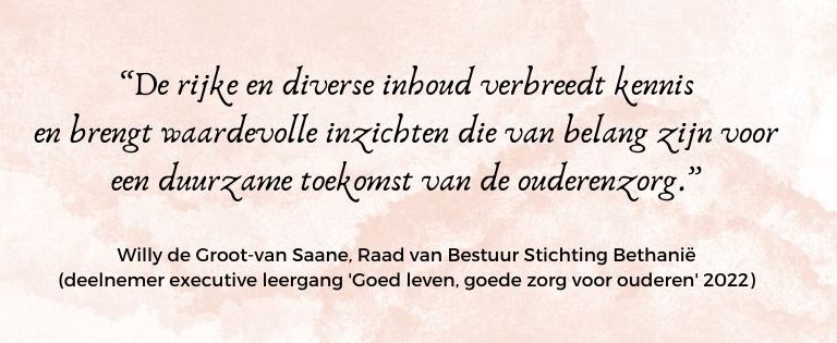 Benieuwd naar de leergang ‘Goed leven, goede zorg voor ouderen’?